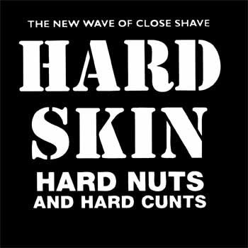 Hard Skin "Hard nuts ans hard cunts"