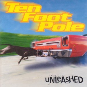 Ten Foot Pole "Unleashed"