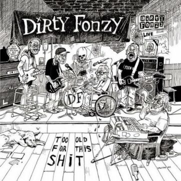 Dirty Fonzy "Too old for this shit"