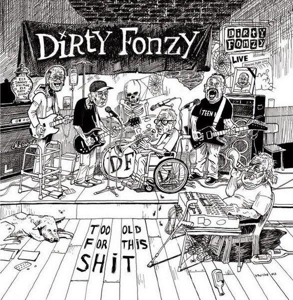Dirty Fonzy "Too old for this shit"