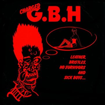 G.B.H "Leather, Bristles, No Survivors and sick boys..."