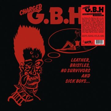 G.B.H (Charged) "Leather, bristles, no survivors and sick boys"