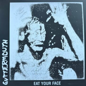 Guttermouth "Eat your face"
